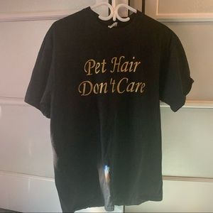 Pet hair dont care shirt